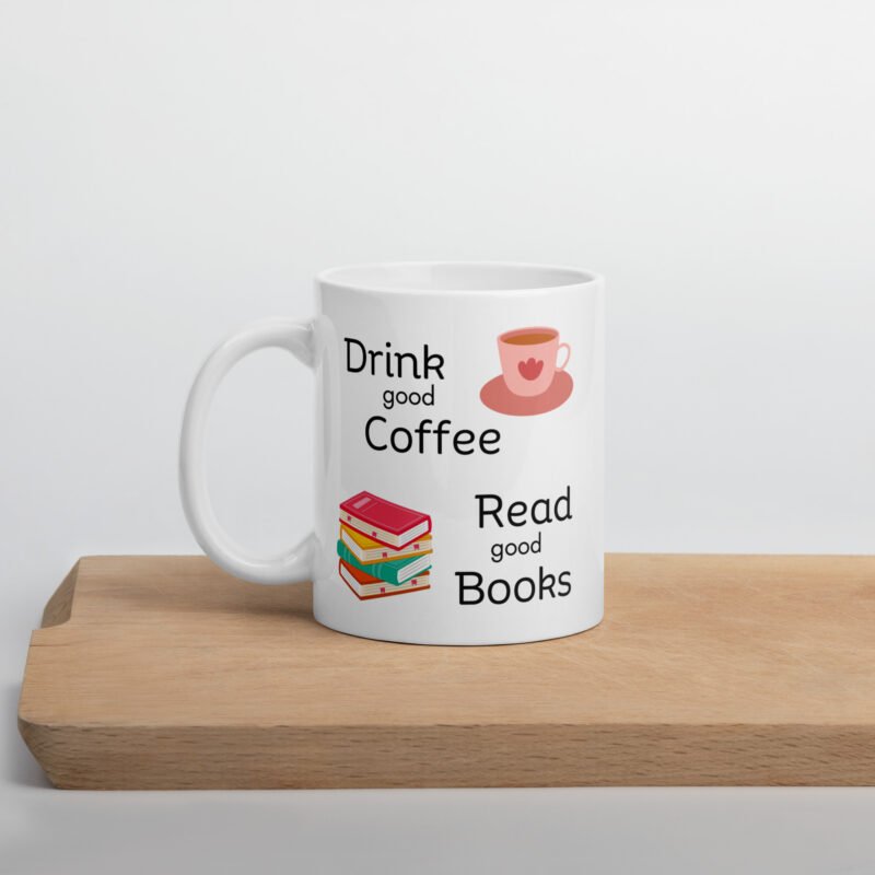 Coffee mug with text and pictures - Drink good coffee read good books - Ceramic white mug - 11 oz