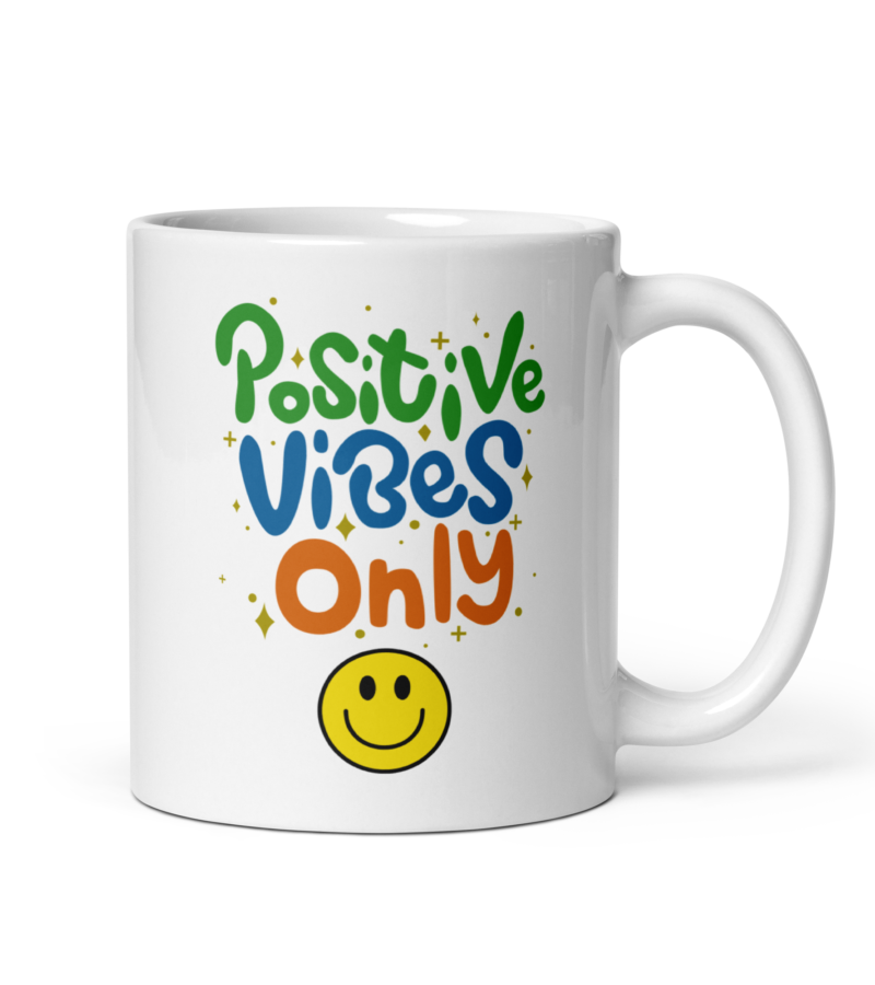 Coffee mug with text positive vibes only - Ceramic white coffee mug - Handle on right view - 11 oz