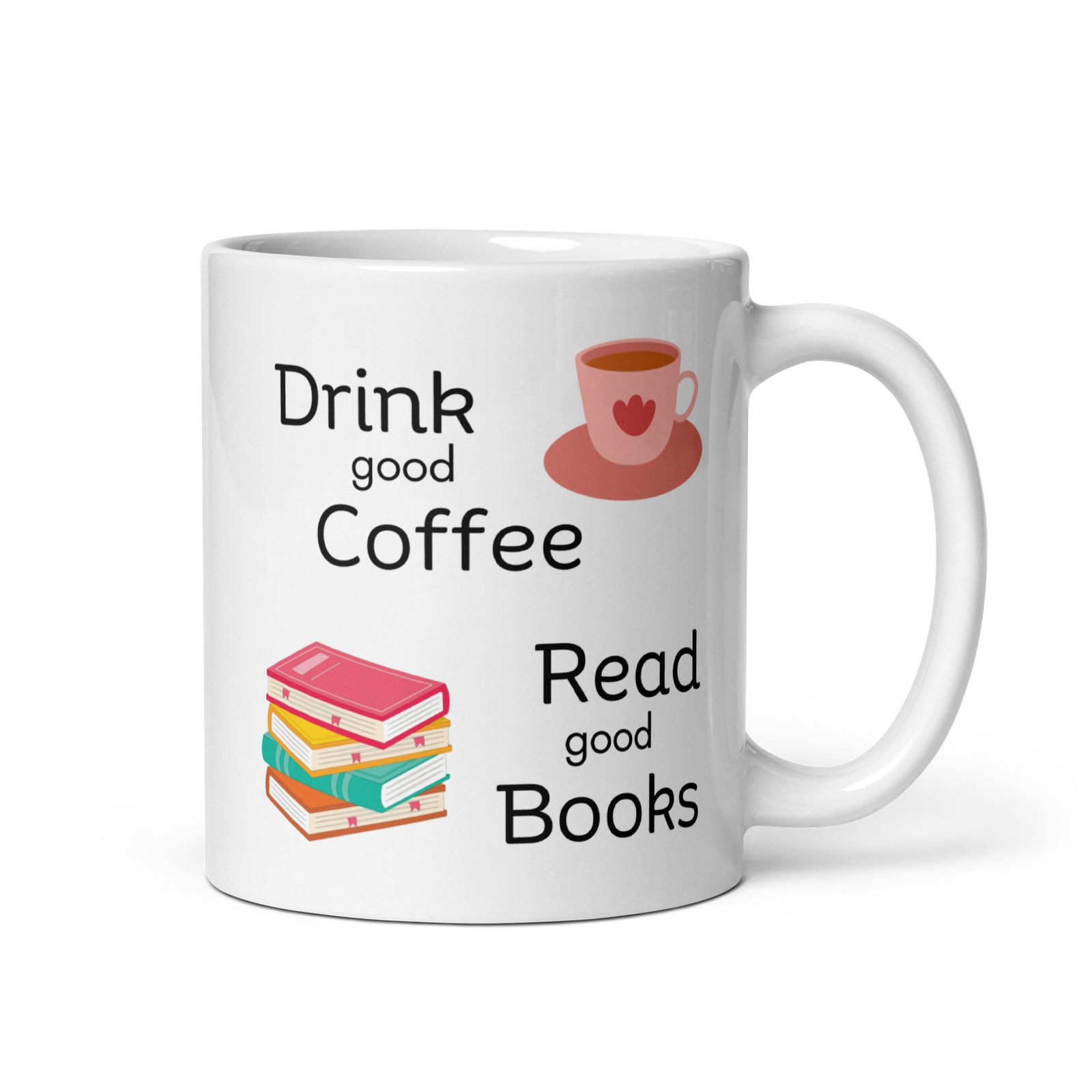 Coffee white mug - Drink good coffee read good books - Ceramic white mug - 11 oz