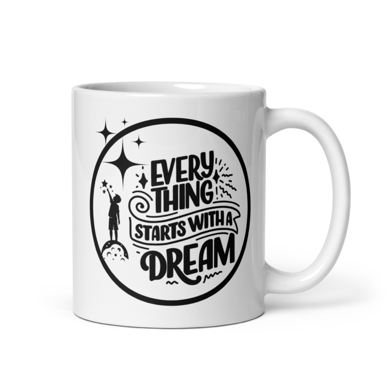 Inspirational mug with text on it - Everything starts with a dream - White coffee mug - 11 oz