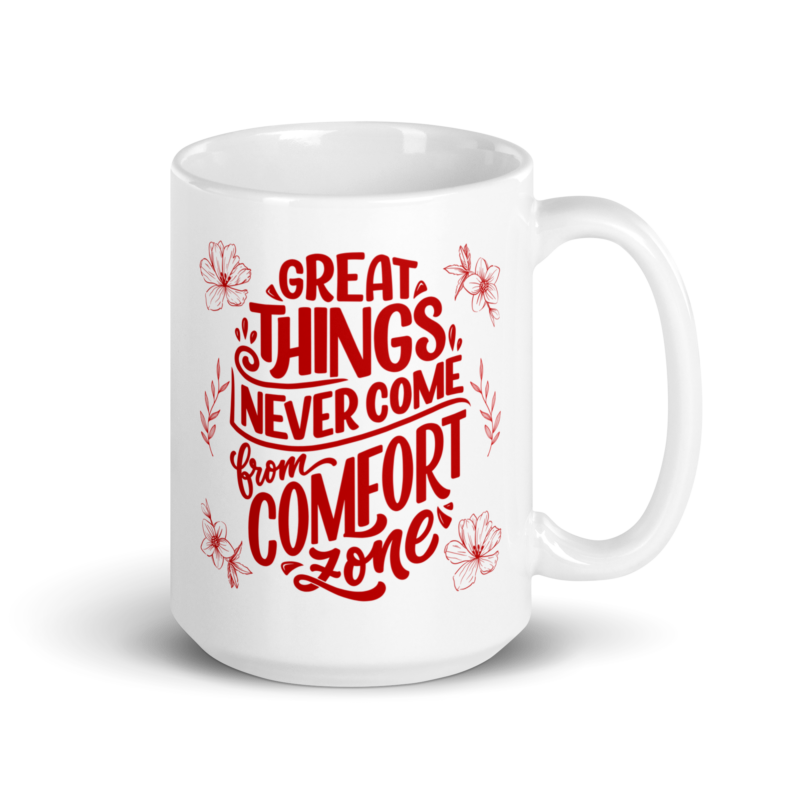 Motivational coffee drinkware mug - Great things never come from comfort zone - Ceramic tea mug - 15 oz