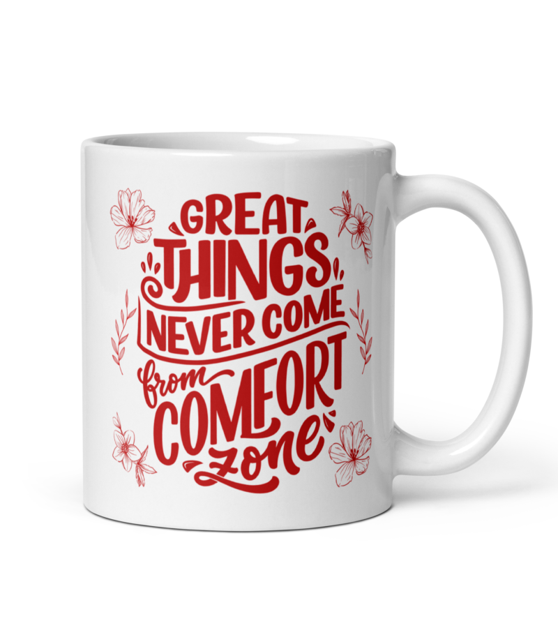 Motivational coffee mug - Great things never come from comfort zone - Ceramic tea mug - 11 oz