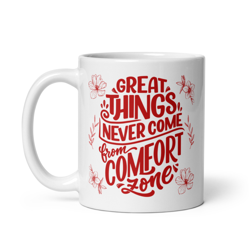 Motivational coffee mug - Great things never come from comfort zone - Ceramic white mug - 11 oz