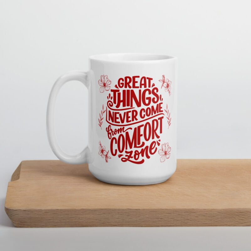 Motivational mug - Great things never come from comfort zone - Ceramic tea mug - 15 oz