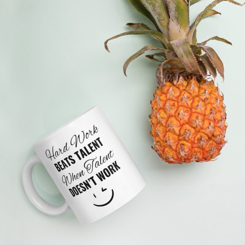 Motivational mug - Hard work beats talent when talent doesn't work - White ceramic mug - 11 oz