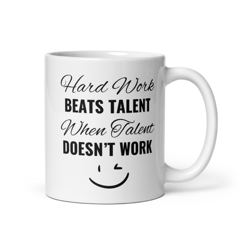 Motivational quote drinkware best mug - Hard work beats talent when talent doesn't work - White ceramic mug - 11 oz