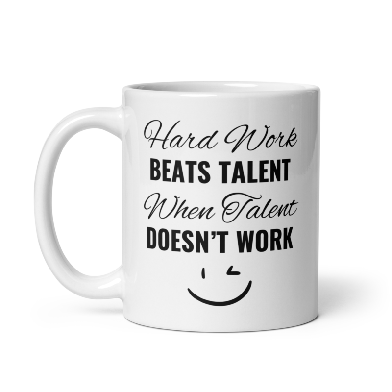 Motivational quote mug - Hard work beats talent when talent doesn't work - White ceramic mug - 11 oz