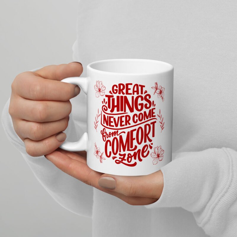 Motivational tea mug - Great things never come from comfort zone - Ceramic coffee mug - 11 oz