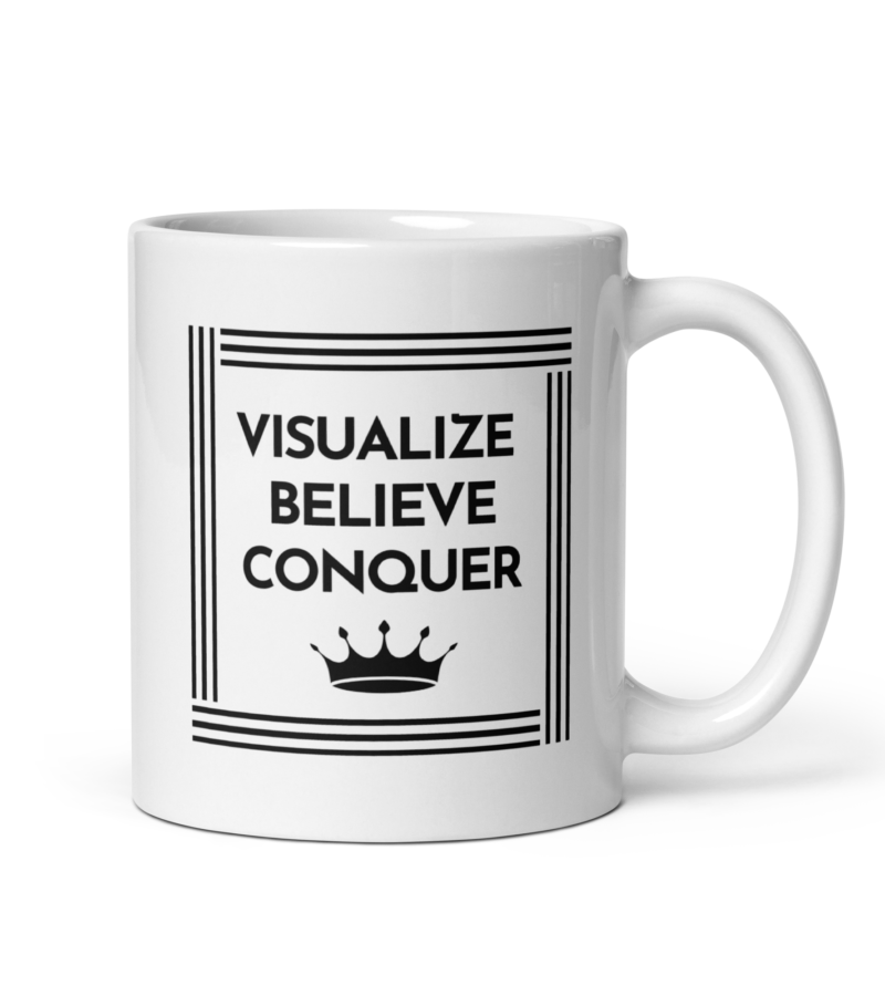 Visualize Believe Conquer Coffee Mug -Handle On Right - 11 oz