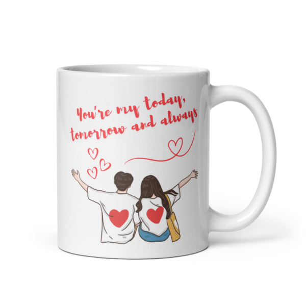 You’re My Today, Tomorrow and Always Mug